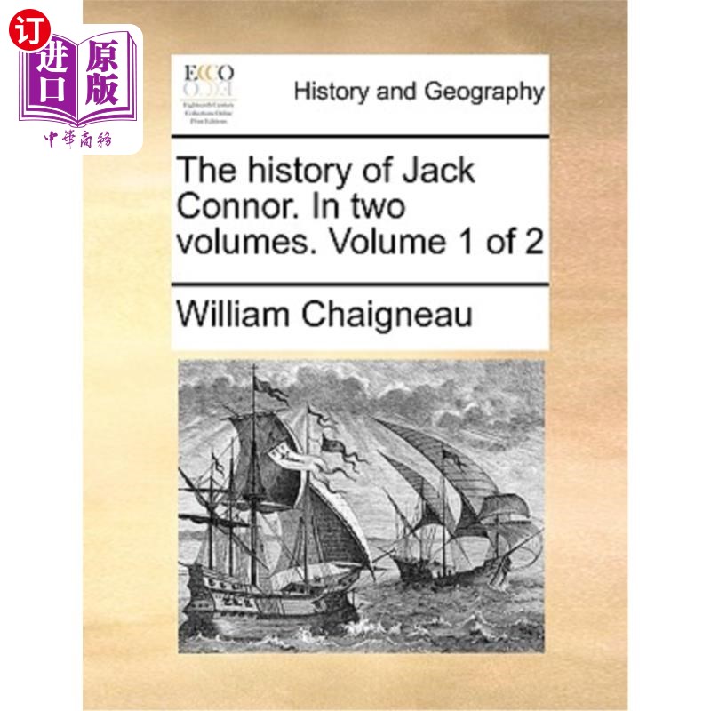 海外直订The History of Jack Connor. in Two Volumes. Volume 1 of 2 杰克·康纳的历史。分两卷。第1卷，共2卷